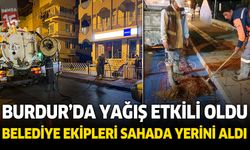 Burdur'da etkili olan yağış sonrası belediye ekipleri sahaya indi