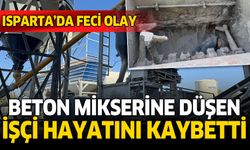 Isparta'da beton mikserine düşen işçi hayatını kaybetti
