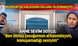 Anne Sevim Soylu, Ben ölmüş çocuğumun arkasındayım, konuşamadığı sesiyim