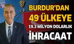 Burdur Ağustos'ta ihracatı yüzde 14,6 artırdı