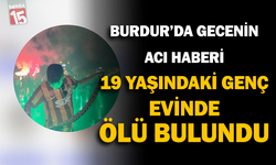 Burdur'da 19 yaşındaki genç evinde ölü bulundu