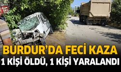 Burdur'da trafik kazasında 1 kişi öldü, 1 kişi yaralandı