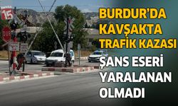 Burdur’da Kavşakta Kaza: Şans Eseri Yaralanan Olmadı