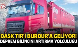 DASK TIR’ı Burdur’a Geliyor: Deprem Bilincini Artırma Yolculuğu