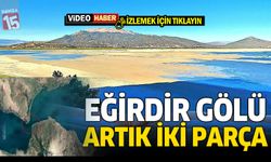 Eğirdir gölü kuraklık nedeniyle ortadan ikiye bölündü
