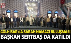 Gölhisar’da Sabah Namazı Buluşması: Başkan Sertbaş da Katıldı