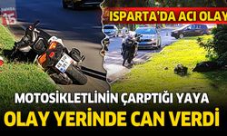 Isparta'da motosikletli sürücü yayaya çaptı