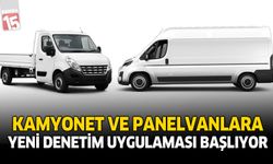 Kamyonet ve Panelvanlara Yeni Denetim Uygulaması Başlıyor