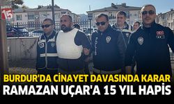 Burdur’da Cinayet Davasında Karar: Ramazan Uçar’a 15 Yıl Hapis