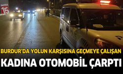 Burdur'da karşıya geçmeye çalışan kadına otomobil çarptı