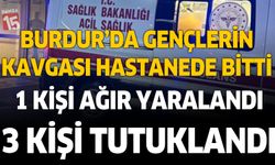 Burdur'da gençlerin kavgası hastanede bitti