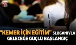 “Kemer İçin Eğitim” Sloganıyla Geleceğe Güçlü Başlangıç