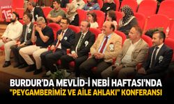 Burdur’da Mevlid-i Nebi Haftası’nda “Peygamberimiz ve Aile Ahlakı” Konferansı