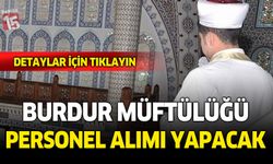 Burdur Müftülüğü Vekil İmam-Hatip ve Müezzin Kayyım Alacak