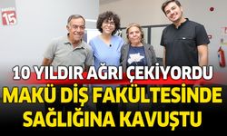 MAKÜ Diş Hekimliği Fakültesi’nde 10 yıllık ağrıya son