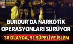 Burdur’da Narkotik Operasyonları Aralıksız Sürüyor