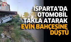 Isparta’da Otomobil Takla Atarak Evin Bahçesine Düştü