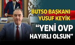 BUTSO Başkanı Yusuf Keyik, Yeni açıklanan OVP hayırlı olsun