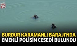 Burdur Karamanlı Barajı’nda Emekli Polisin Cesedi Bulundu