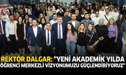 Rektör Dalgar: “Yeni Akademik Yılda Öğrenci Merkezli Vizyonumuzu Güçlendiriyoruz”
