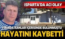 Fırında kanlar içerisinde bulunmuştu. Hayatını kaybetti
