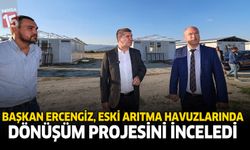 Başkan Ercengiz, Eski Arıtma Havuzlarında Dönüşüm Projesini İnceledi
