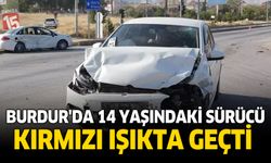 Burdur’da 14 Yaşındaki Sürücü Kırmızı Işıkta Geçti: 1 Yaralı
