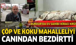 Burdur’da Ev Sahibi–Kiracı Krizi: Çöp ve Koku Mahalleliyi Canından Bezdirtti