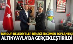 Burdur Belediyeler Birliği Encümen Toplantısı Altınyayla’da Gerçekleştirildi