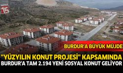 Burdur’a büyük müjde! “Yüzyılın Konut Projesi” kapsamında Burdur’a tam 2.194 yeni sosyal konut geliyor