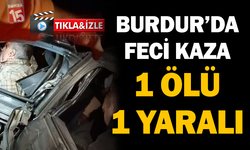 Burdur'da Feci Kaza: 1 Ölü, 1 Yaralı