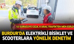 Burdur’da Elektrikli Bisiklet ve Scooterlara Yönelik Denetim: 53 Sürücüye Ceza, 8 Araç Trafikten Men Edildi