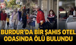 Burdur’da Bir Şahıs Otel Odasında Ölü Bulundu