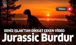 Jurassic Park Burdur... Burdur'u birde böyle izleyin
