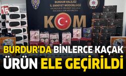 Burdur'da Binlerce Kaçak Ürün Ele Geçirildi