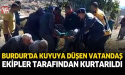 Burdur’da Kuyuya Düşen Vatandaş Ekipler Tarafından Kurtarıldı