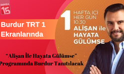 Burdur  “Alişan İle Hayata Gülümse”  programıyla TRT 1 ekranlarında