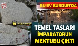 Burdur'da bu evin temellerinde Roma imparatorunun mektubu çıktı