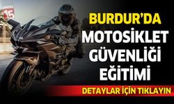 Burdur Belediyesi ve İl Emniyet Müdürlüğü’nden Motosiklet Güvenliği Eğitimi