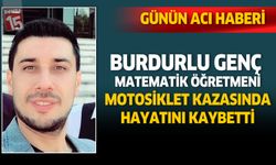 Burdurlu öğretmen motosiklet kazasında hayatını kaybetti