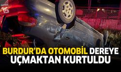 Burdur'da Otomobil Dereye Uçmaktan Kurtuldu