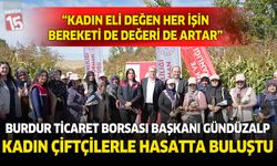 Burdur Ticaret Borsası Başkanı Ömer Faruk Gündüzalp, Kadın Çiftçilerle Hasatta Buluştu