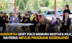 Burdur’da Şehit Polis Memuru Mustafa Kılıç Hayrına Mevlid Programı Düzenlendi