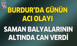 Burdur'da Saman Balyalarının Altında Kalan Vatandaş Hayatını Kaybetti