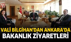 Vali Bilgihan’dan Ankara’da Bakanlık Ziyaretleri