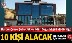 Burdur Çevre, Şehircilik ve İklim Değişikliği İl Müdürlüğüne 10 kişi alınacak