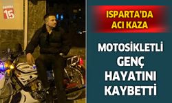 Isparta'da genç motosikletli hayatını kaybetti
