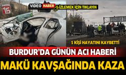 Burdur MAKÜ Kavşağında Feci Kaza: Bir Kişi Hayatını Kaybetti
