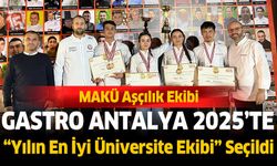 MAKÜ Aşcılık Öğrencileri Gastro Antalya 2025'te yılın en iyi üniversite ekibi seçildi