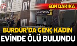 Burdur'da Genç Kadın Evinde Ölü Bulundu
